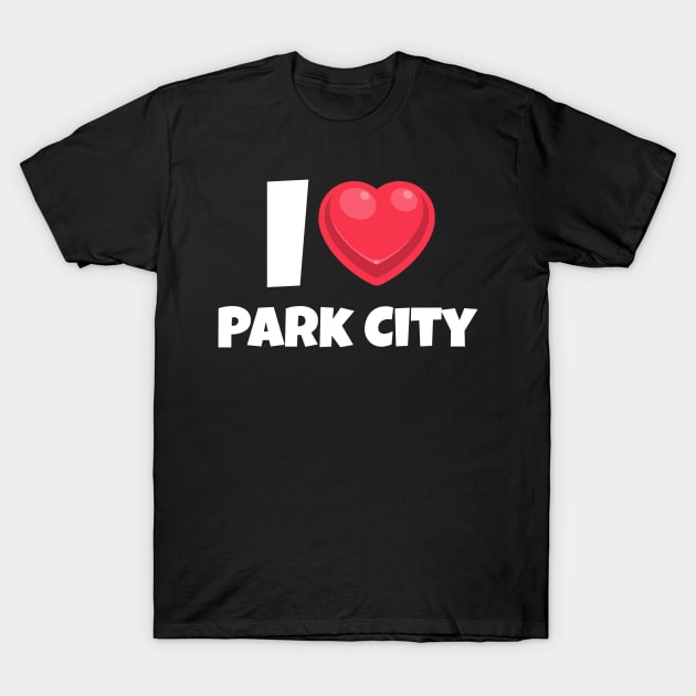 I love Park City T-Shirt by Insert Place Here